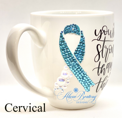 You are Stronger Cervical Cancer  Coffee / Tea cup, Bling Coffee Cup,